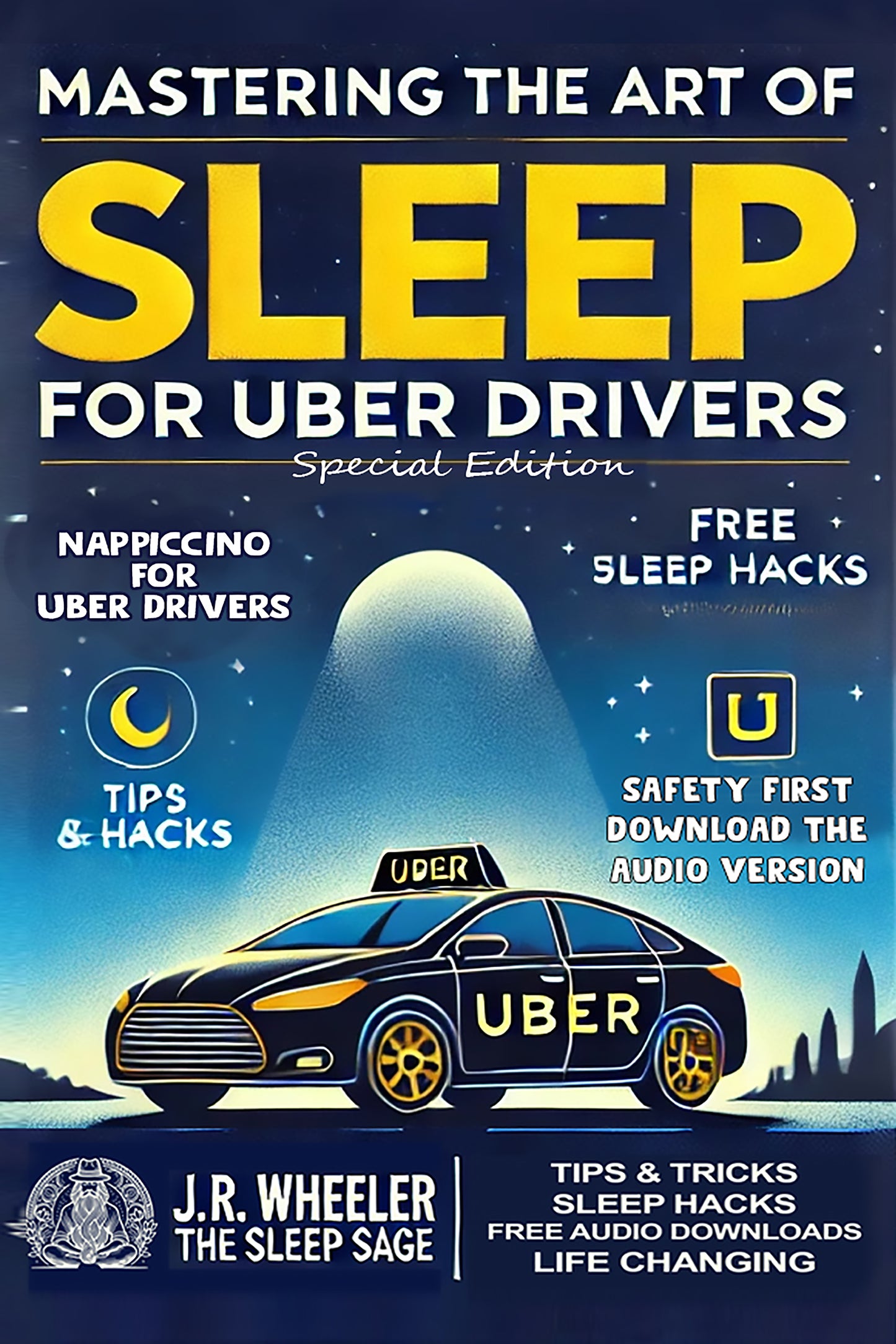 Mastering The Art of Sleep: For Uber Drivers